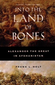 Paperback Into the Land of Bones: Alexander the Great in Afghanistan Book