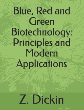 Paperback Blue, Red and Green Biotechnology: Principles and Modern Applications Book