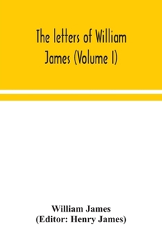 Paperback The letters of William James (Volume I) Book