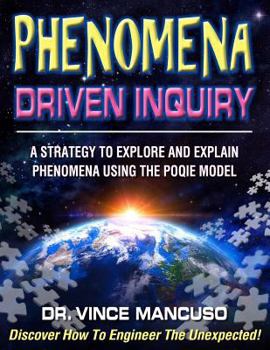 Paperback Phenomena-Driven Inquiry: A Strategy to Explore and Explain Phenomena Using the POQIE Model Book