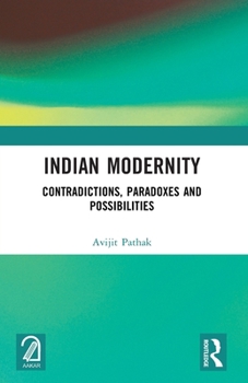 Paperback Indian Modernity: Contradictions, Paradoxes and Possibilities Book