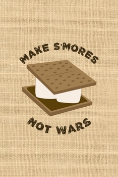 Paperback Make S'mores Not Wars: Notebook Journal Composition Blank Lined Diary Notepad 120 Pages Paperback Paper Texture Smore Book