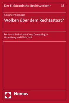 Paperback Wolken Uber Dem Rechtsstaat?: Recht Und Technik Des Cloud Computing in Verwaltung Und Wirtschaft [German] Book