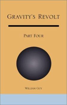 Paperback Gravity's Revolt: Part Four Book