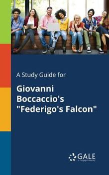 Paperback A Study Guide for Giovanni Boccaccio's "Federigo's Falcon" Book