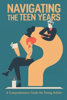 Paperback Navigating the Teen Years: A Comprehensive Guide for Young Adults Book