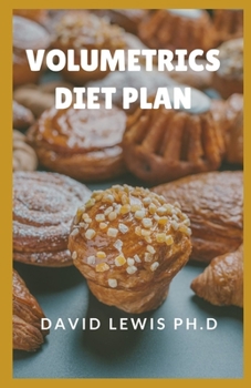 Paperback Volumetrics Diet Plan: How To Use Volumetric Diet To Build Healthy, Sustainable Eating Habits Book