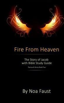Paperback Fire From Heaven: The Story of Jacob with Bible Study Guide Book