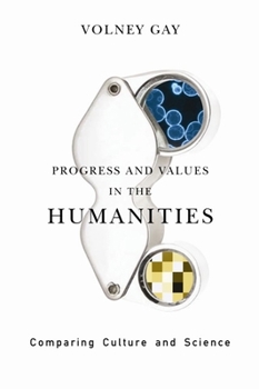 Hardcover Progress and Values in the Humanities: Comparing Culture and Science Book