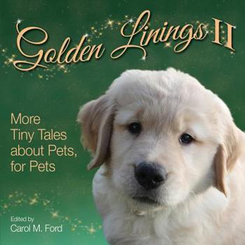 Paperback Golden Linings II: More Tiny Tales about Pets, for Pets Book