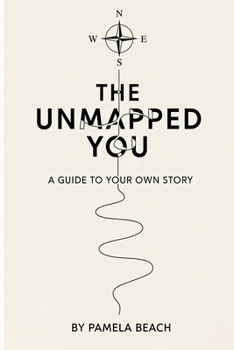 Paperback The Unmapped You: A Guide to Your Own Story Book