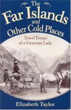 Paperback The Far Islands and Other Cold Places: Travel Essays of a Victorian Lady Book