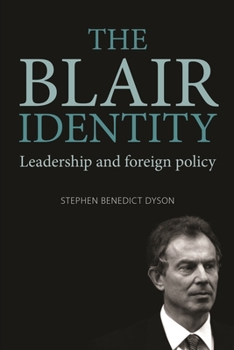 Hardcover The Blair Identity: Leadership and Foreign Policy Book