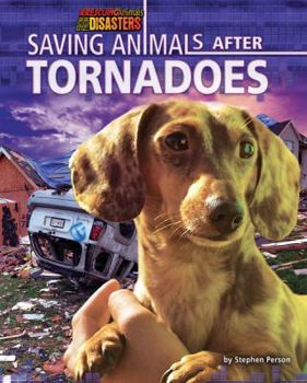 Saving Animals After Tornadoes - Book  of the Rescuing Animals from Disasters