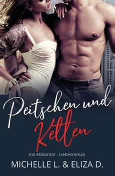 Paperback Peitschen Und Ketten: Ein Milliardär Liebesroman [German] Book