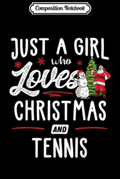 Composition Notebook: Just A Girl Who Loves Christmas And Tennis Gift Women  Journal/Notebook Blank Lined Ruled 6x9 100 Pages