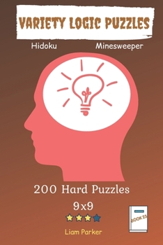 Paperback Variety Logic Puzzles - Hidoku, Minesweeper 200 Hard Puzzles 9x9 Book 23 Book