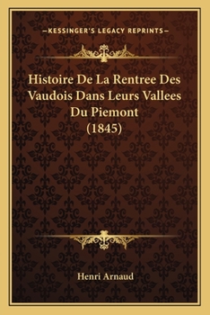 Paperback Histoire De La Rentree Des Vaudois Dans Leurs Vallees Du Piemont (1845) [French] Book