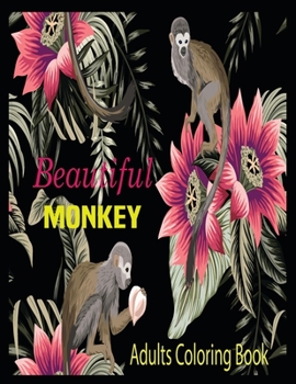 Beautiful Monkey Adult Coloring Book: Coloring Book, Advanced Adult Coloring Books for Stress Relief and Relaxation (Realistic Animals Coloring Book)