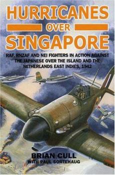 Hardcover Hurricanes Over Singapore: Raf, Rnzaf and Nei Fighters in Action Against the Japanese Over the Island and the Netherlands East Indies, 1942 Book