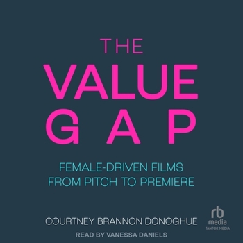 MP3 CD The Value Gap: Female-Driven Films from Pitch to Premiere Book