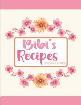 Bibi's Recipes Dogwood Edition