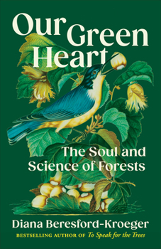 Hardcover Our Green Heart: The Soul and Science of Forests Book