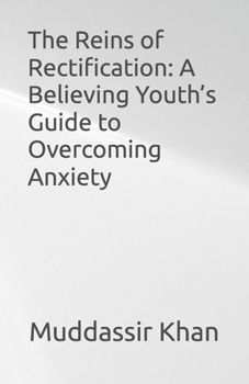 Paperback The Reins of Rectification: A Believing Youth’s Guide to Overcoming Anxiety Book