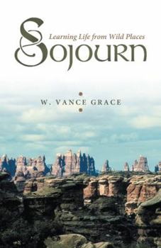 Paperback Sojourn: Learning Life from Wild Places Book