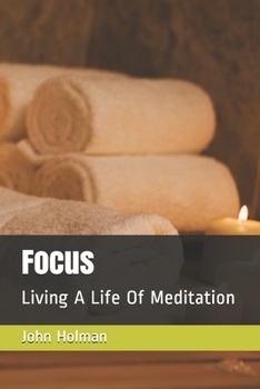 Paperback Focus: Living A Life Of Meditation Book