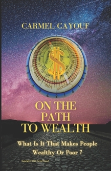 Paperback On The Path To Wealth: What Is It That Makes People Wealthy Or Poor? Book