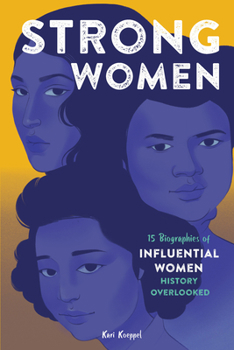 Paperback Strong Women: 15 Biographies of Influential Women History Overlooked Book