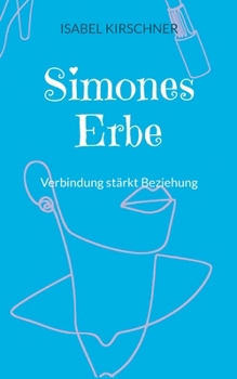 Paperback Simones Erbe: Verbindung stärkt Beziehung [German] Book
