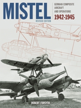 Hardcover Mistel: German Composite Aircraft and Operations 1942-1945 Book