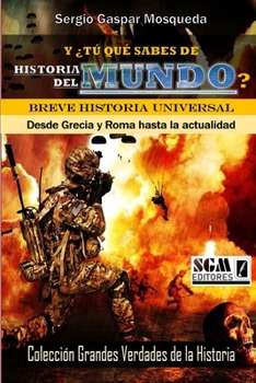 Paperback Y ¿tú qué sabes de historia del mundo?: Breve historia universal [Spanish] Book