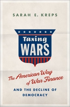 Hardcover Taxing Wars: The American Way of War Finance and the Decline of Democracy Book