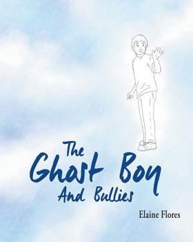 Paperback The Ghost Boy And Bullies Book