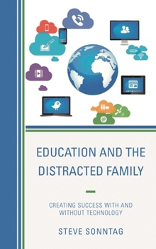 Paperback Education and the Distracted Family: Creating Success with and without Technology Book