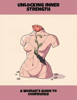 Paperback Unlocking Inner Strength: A Woman'S Guide To Confidence Book