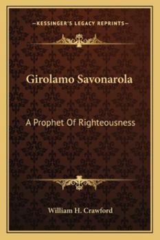 Girolamo Savonarola, A Prophet of Righteousness