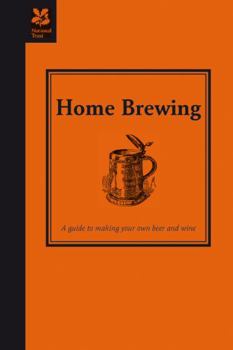 Hardcover Home Brewing: A Guide to Making Your Own Beer, Wine and Cider Book