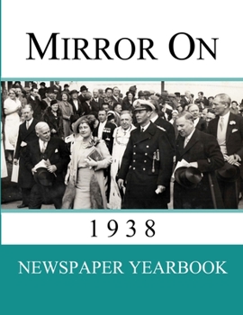 Paperback Mirror On 1938: Newspaper Yearbook containing 120 front pages from 1938 Book
