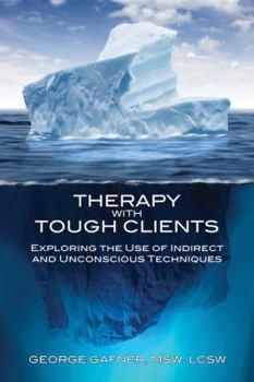 Paperback Therapy with Tough Clients: Exploring the Use of Indirect and Unconscious Techniques Book