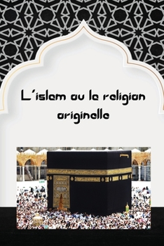 Paperback L'islam ou la religion originelle [French] Book