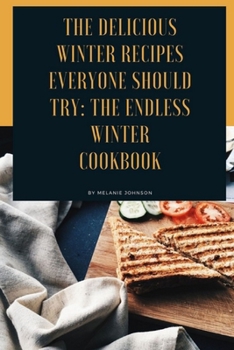 Paperback The delicious winter recipes everyone should try: The Endless winter Cookbook Book