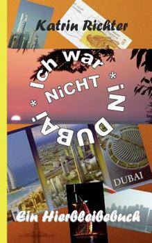 Paperback Ich war nicht in Dubai: Ein Hierbleibebuch [German] Book
