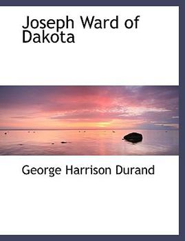 Joseph Ward of Dakot