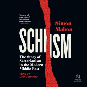 Schism: The Story of Sectarianism in the Modern Middle East