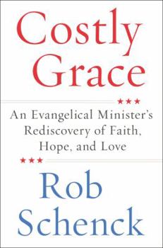 Hardcover Costly Grace: An Evangelical Minister's Rediscovery of Faith, Hope, and Love Book