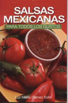 Paperback Salsas Mexicanas Para Todos los Gustos = Mexican Salsas for All Tastes [Spanish] Book